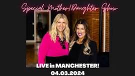 Faith & Four Letter Words: SPECIAL MOTHER-DAUGHTER SHOW in MANCHESTER