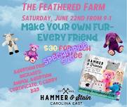 Make your Yown FUR-EVER Friend at the Feathered Farm