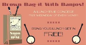 Brown Bag-it With Banjos, a FREE Lunchtime Concert!