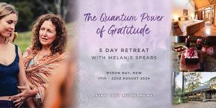 The Quantum Power of Gratitude 5 Day Retreat With Melanie Spears