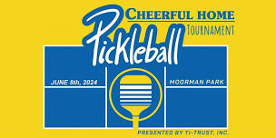 Cheerful Home Pickleball Tournament - Presented by TI-Trust