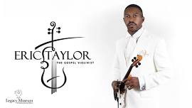 Eric L. Taylor ~ The Gospel Violinist