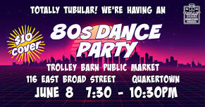 80s Dance Party at the Trolley Barn Public Market!