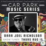 “Dana Joel Nicholson” Car Park Music Series, Aug 15th