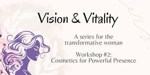 Vision & Vitality #2: Advanced Cosmetics for Powerful Presence