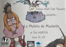 Glass Half Full Theatre presents: La Maleta de Maebelle