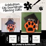 APRIL 30TH -- GRADUATION CAP DOOR HANGER PAINTING CLASS