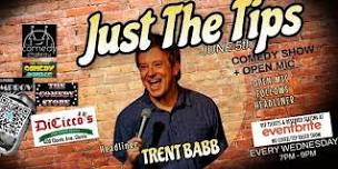 JUST THE TIPS Comedy Show + Open Mic: Headliner Trent Babb