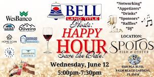 NETWORKING HAPPY HOUR HOSTED BY BELL LAND TITLE