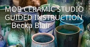 MOB CERAMIC STUDIO GUIDED INSTRUCTION