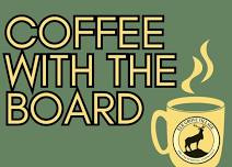 Coffee with the Board