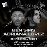 Ben Sims / Adriana Lopez / Confidential Recipe / Ado / Frecuencia / Chris Frecuency