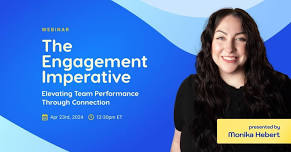 WEBINAR - The Engagement Imperative: Elevating Team Performance Through Connection