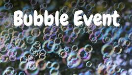 Bubbles Event!