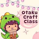 Otaku Craft Class