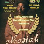 The SC Juneteenth Black Historical Film Showcase    Mosiah the Movie ,