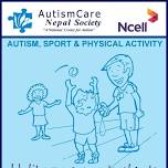 AUTISM, SPORT & PHYSICAL ACTIVITY Until everyone understands in collaboration with Ncell.