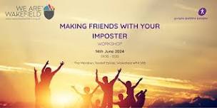 MAKING FRIENDS WITH YOUR IMPOSTER - MORNING WORKSHOP