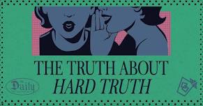 The Truth About “Hard Truth”