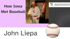 “How Iowa Met Baseball: the Myths, the History, the Players” by John Liepa