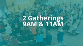 Sunday Gatherings – 9AM and 11AM