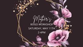 Mother's Day BOGO Workshop