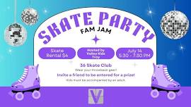 Skate Party Fam Jam