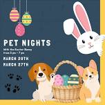 Pet Nights with the Easter Bunny