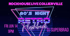 80's NIGHT at Rockhouse Live Collierville w DJ SuperBrad!