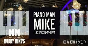 Piano Man Mike at Muddy Mike's Bar and Grill Every Tuesday