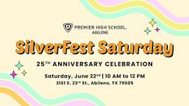 SilverFest Saturday: Premier High School - Abilene 25th Anniversary Celebration