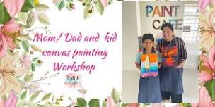 Mom/Dad and kid canvas painting workshop