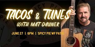 Tacos & Tunes at Spicy Pie WF: Mat Dauner!