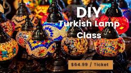 06/22 DIY Turkish Lamp Class 3pm