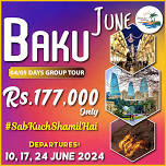 BAKU DHAMAAL OFFER - 04/05 Days Group Tour