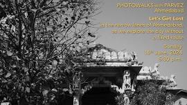 Let's Get Lost – A Photowalk Around Old Ahmedabad