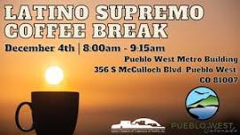 Latino Supremo Coffee Break Sponsored by Pueblo West Metro