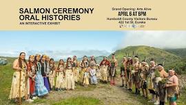 Grand Opening: Salmon Ceremony Oral Histories Exhibit