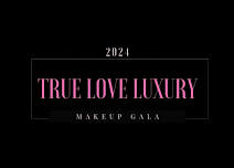 2024 True Love Luxury Makeup Gala