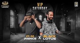 VIP SATURDAY WITH BLACK LOTUS