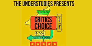 The Understudies Presents : Critics Choice