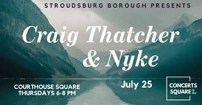 Concerts in the Square:  Craig Thatcher & Nyke