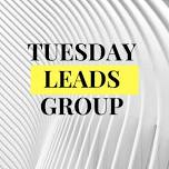 Tuesday Leads Group