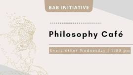 (7:00 pm) - Philosophy Café