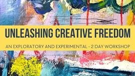 Unleashing Creative Freedom: An Exploratory And Experimental - Day 2/2 Workshop