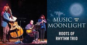 Music under the Moonlight: Roots of Rhythm Trio