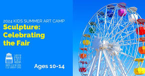 2024 Kids Summer Art Camp: Sculpture - Celebrating the Fair (Ages 6-9)