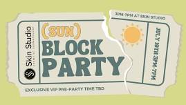 Skin Studio (Sun)Block Party!