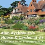 Alan Ayckbourn’s House and Garden at 25 – A Talk With Simon Murgatroyd