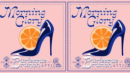 Morning Glory- A Burlesque Brunch